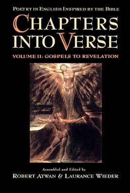 Chapters into Verse: Poetry in English Inspired by the Bible Volume 2: Gospels to Revelation