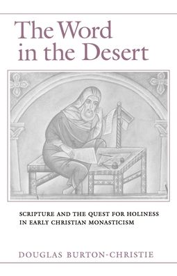Word in the Desert: Scripture and the Quest for Holiness in Early Christian Monasticism