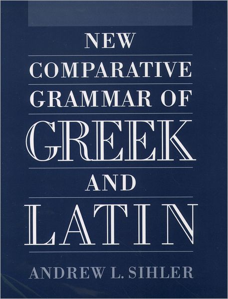 New Comparative Grammar of Greek and Latin