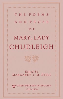 The Poems and Prose of Mary, Lady Chudleigh