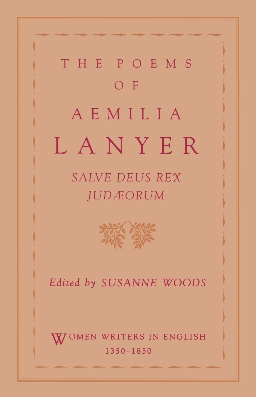 The Poems of Aemilia Lanyer: Salve Deus Rex Judaeorum