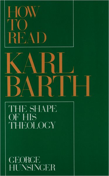 How to Read Karl Barth; The Shape of His Theology