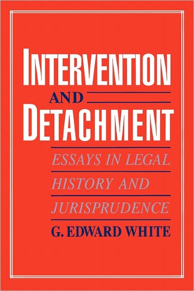 Intervention and Detachment: Essays in Legal History and Jurisprudence