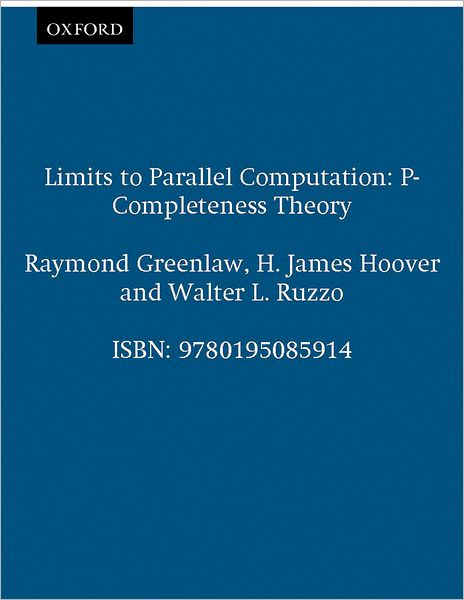 Limits to Parallel Computation: P-Completeness Theory