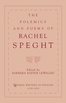 The Polemics and Poems of Rachel Speght