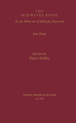 The Midwives Book: Or the Whole Art of Midwifry Discovered