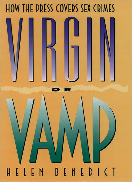 Virgin or Vamp: How the Press Covers Sex Crimes