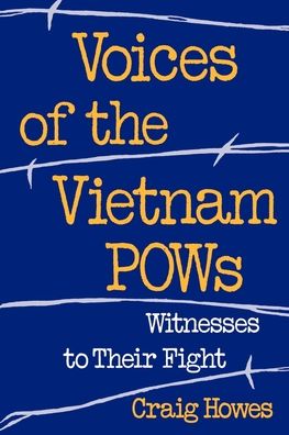 Voices of the Vietnam POWs: Witnesses to their Fight
