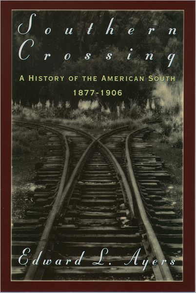 Southern Crossing: A History of the American South, 1877-1906