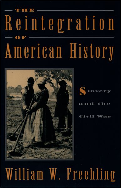 The Reintegration of American History: Slavery and the Civil War