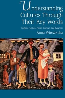 Understanding Cultures Through Their Key Words: English, Russian, Polish, German, and Japanese