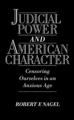 Judicial Power and American Character: Censoring Ourselves in an Anxious Age