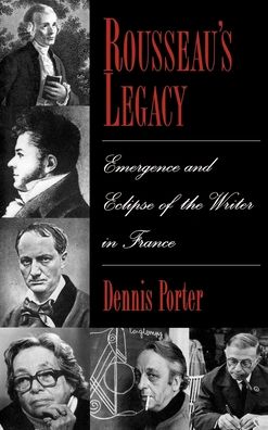 Rousseau's Legacy: Emergence and Eclipse of the Writer in France