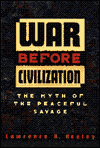 War Before Civilization: The Myth of the Peaceful Savage