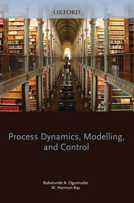 Process Dynamics, Modeling, and Control