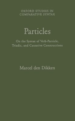 Particles: On the Syntax of Verb-Particle, Triadic, and Causative Constructions