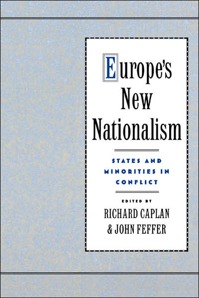 Europe's New Nationalism: States and Minorities in Conflict