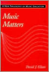 Music Matters: A New Philosophy of Music Education