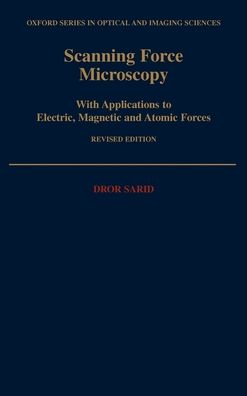 Scanning Force Microscopy: With Applications to Electric, Magnetic, and Atomic Forces