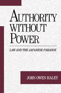 Authority Without Power: Law and the Japanese Paradox