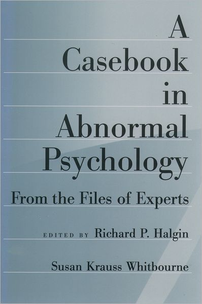 A Casebook in Abnormal Psychology: From the Files of Experts