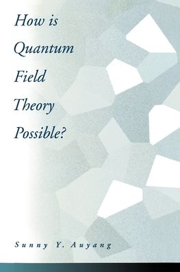 How Is Quantum Field Theory Possible?