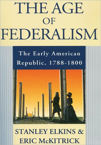 Age of Federalism; The Early American Republic, 1788-1800