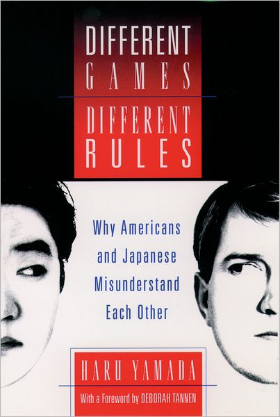 Different Games, Different Rules: Why Americans and Japanese Misunderstand Each Other