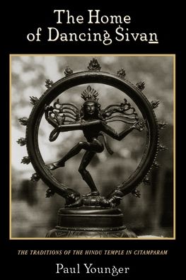 The Home of Dancing Sivan: The Traditions of the Hindu Temple in Citamparam