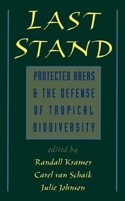 Last Stand: Protected Areas and the Defense of Tropical Biodiversity