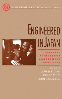 Engineered in Japan: Japanese Technology - Management Practices