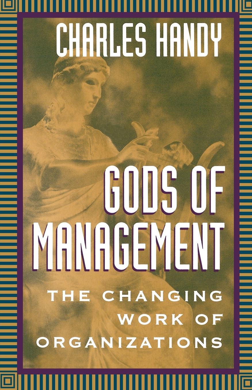 Gods of Management: The Changing Work of Organizations