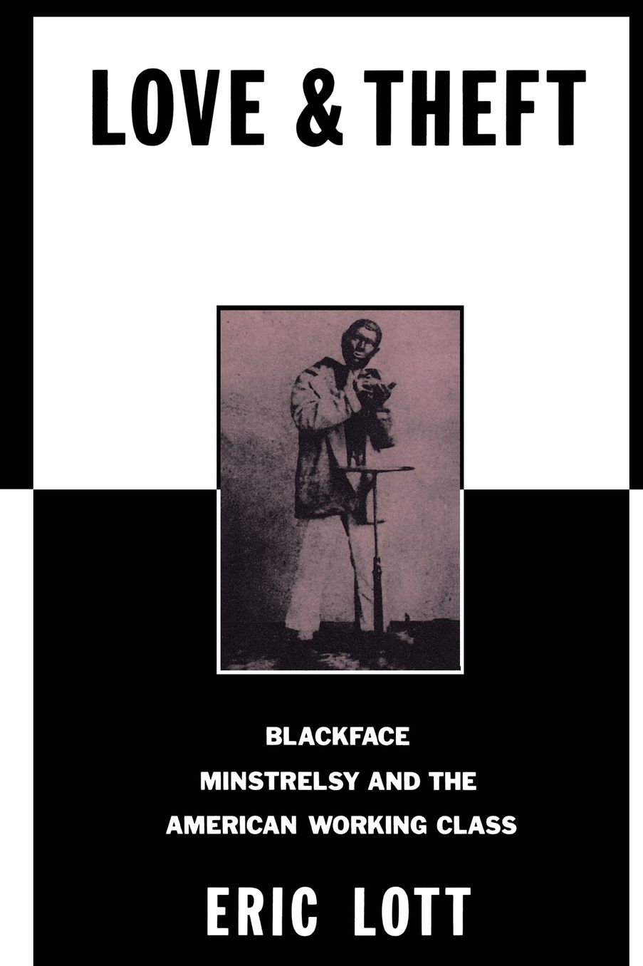 Love and Theft: Blackface Minstrelsy and the American Working Class