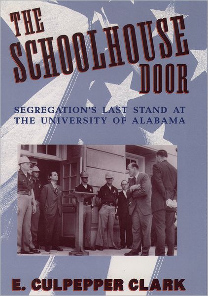 The Schoolhouse Door: Segregation's Last Stand at the University of Alabama Press