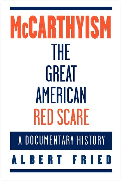 McCarthyism, The Great American Red Scare: A Documentary History