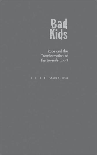 Bad Kids: Race and the Transformation of the Juvenile Court