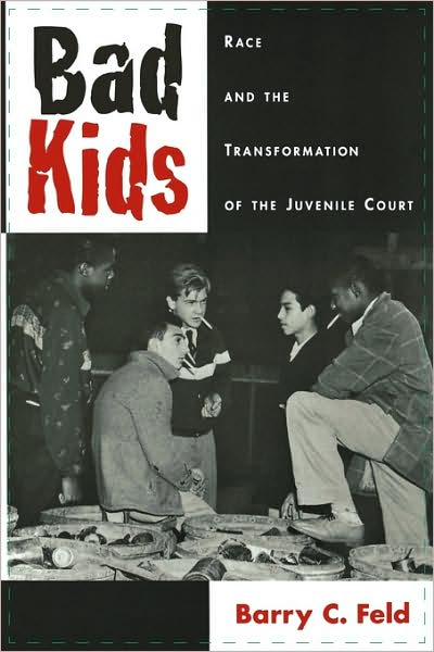 Bad Kids: Race and the Transformation of the Juvenile Court