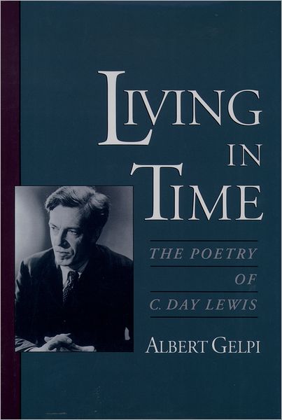 Living in Time: The Poetry of C. Day Lewis