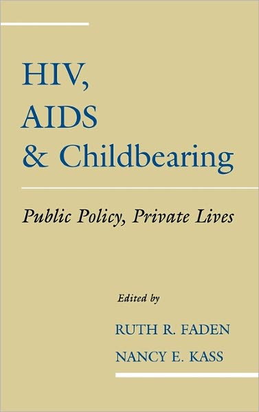 HIV, AIDS, & Childbearing: Public Policy, Private Lives