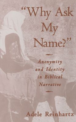 Why Ask My Name?: Anonymity and Identity in Biblical Narrative