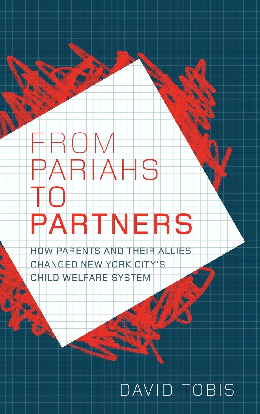 From Pariahs to Partners: How Parents and their Allies Changed New York City's Child Welfare System