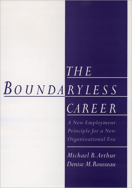 The Boundaryless Career : A New Employment Principal for a New Organizational Era