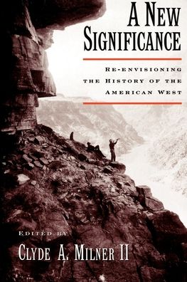A New Significance: Re-Envisioning the History of the American West