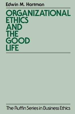 Organizational Ethics and the Good Life