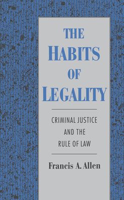 The Habits of Legality: Criminal Justice and the Rule of Law (Studies in Crime and Public Policy Series)