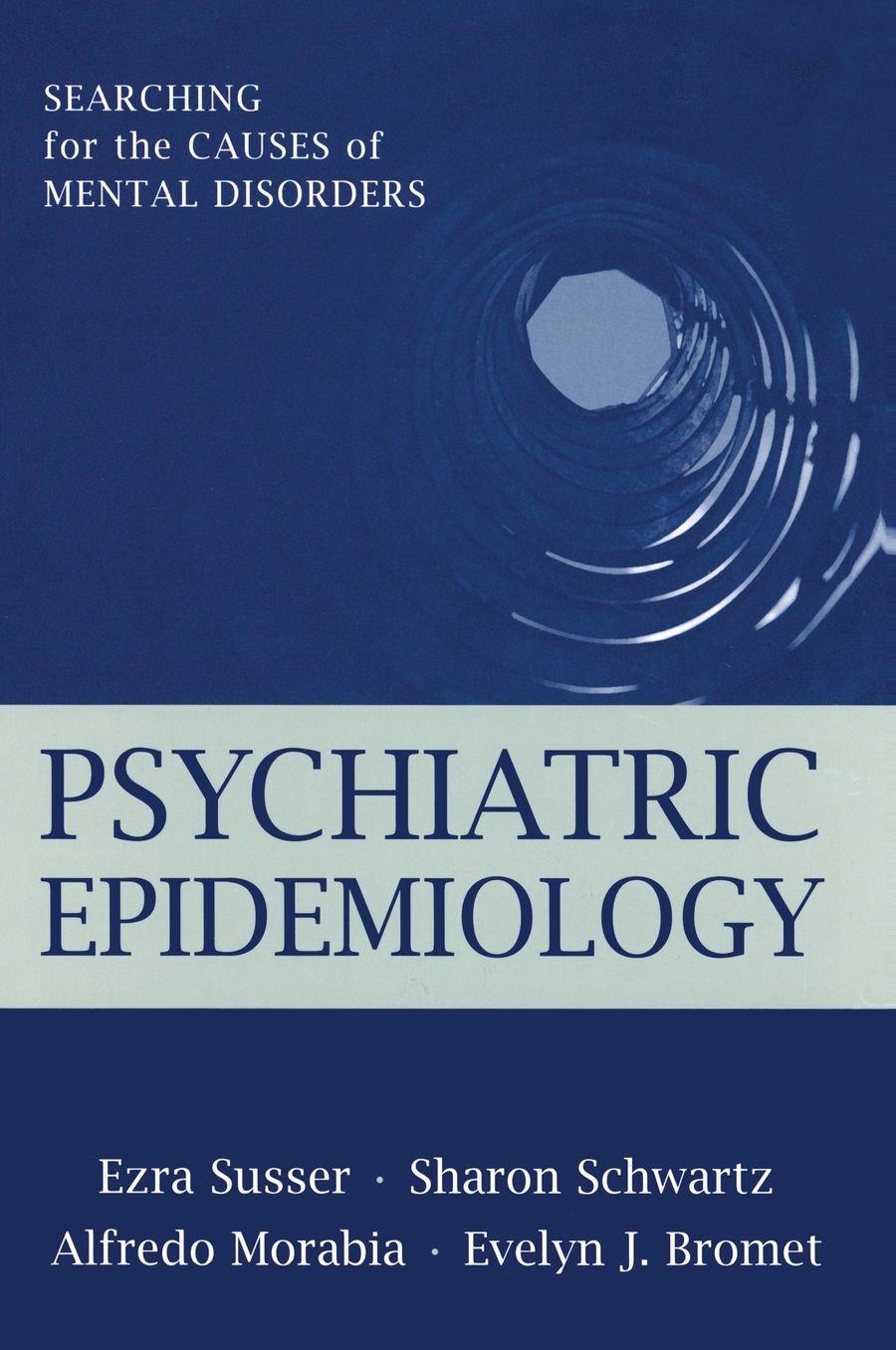 Psychiatric Epidemiology: Searching for the Causes of Mental Disorders