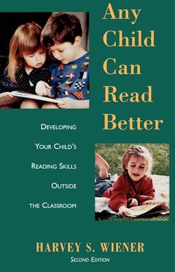 Any Child Can Read Better: Developing Your Child's Reading Skills Outside the Classroom