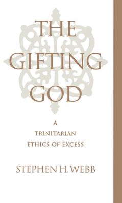The Gitfing God: A Trinitarian Ethics of Excess