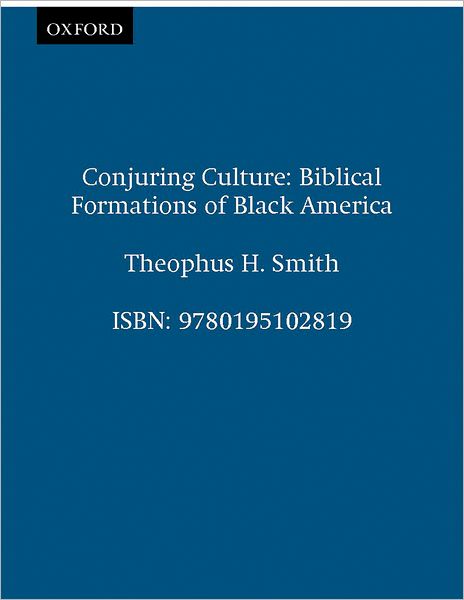 Conjuring Culture: Biblical Formations of Black America