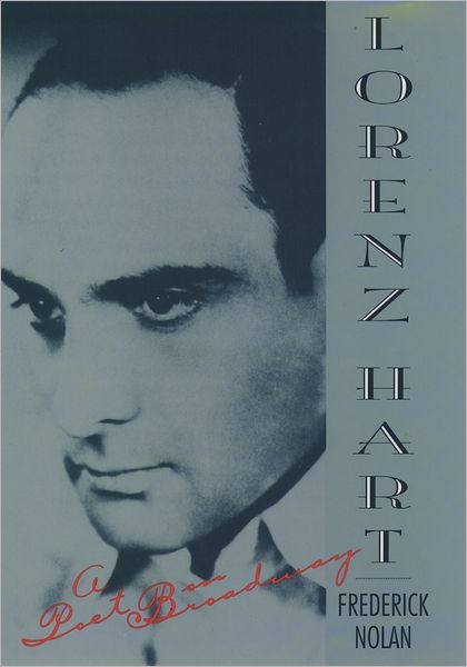 Lorenz Hart; A Poet on Broadway